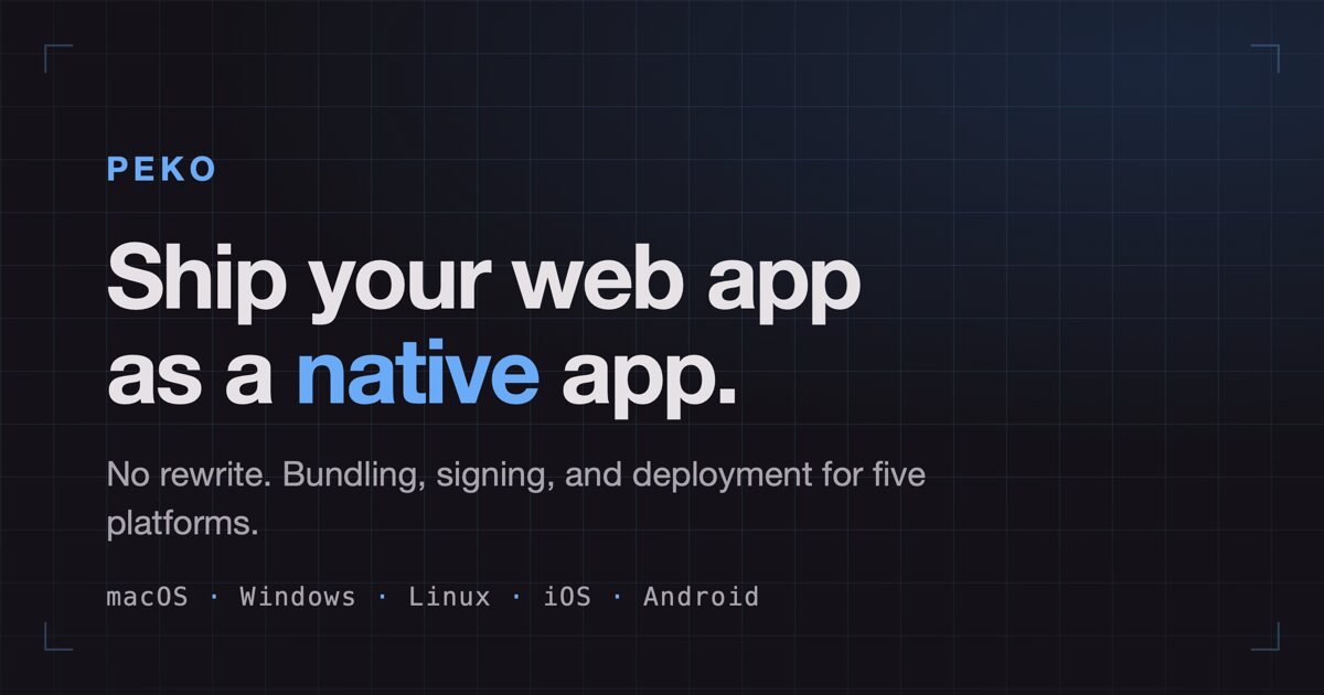 Peko marketing card reading 'Ship your web app as a native app. No rewrite. Bundling, signing, and deployment for five platforms.'